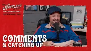 Nateland | Ep #219 - Comments & Catching Up