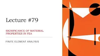 Significance of Material Properties in FEA | Basic Concepts | FEA Theory Lecture | L79