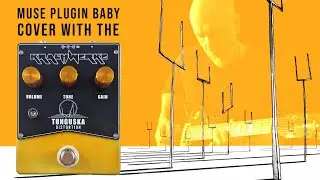 Plugin Baby - Muse cover with Tunguska Distortion Pedal