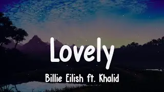 Billie Eilish - lovely (Lyrics) ft. Khalid