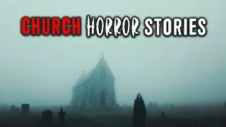 9 Horrific TRUE Church Horror Stories | Scary Stories