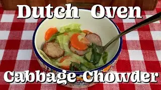 Dutch Oven Bavarian Cabbage Chowder- A Cast Iron Wednesday Episode and Collaboration.
