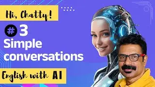 Simple Conversations with Chatty | ചാറ്റിയോടൊപ്പം ഇംഗ്ലിഷ്‌ സംസാരിക്കാം