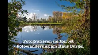 Fotografieren im Herbst - Fotowanderung am Haus Bürgel