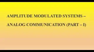 Amplitude Modulated Systems-A Conceptual Video Lecture