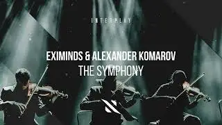 Eximinds & Alexander Komarov  - The Symphony