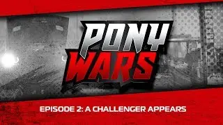 Pony Wars 2 Episode 2: A Challenger Appears