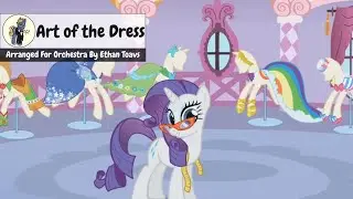 MLP Song ~ Art of the Dress | Orchestra Version