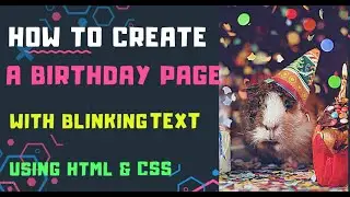 HOW TO CREATE A BIRTHDAY PAGE | WITH BLINKING TEXT | USING HTML & CSS