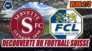 [VLOG : PARTIE 2] Et on ne fait (PAS) tourner le Servette !! (Déplacement à Genève)