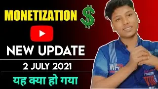 Galti Mat Karna ? YouTube Monetization New Update 2021 | Some New Rules Of Youtube | 2 JULY 2021