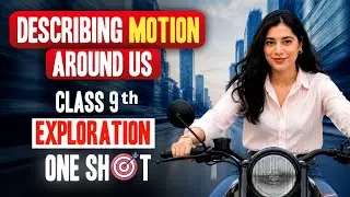 Describing Motion Around Us | Full Chapter One Shot | Class 9 Science (New NCERT)
