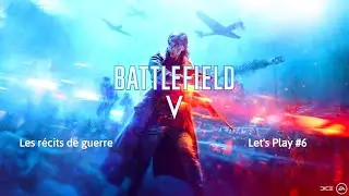 Battlefield 5 Les récits de guerre : Let's Play #6