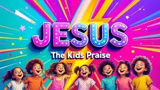 Album Name: "JESUS" The Kids Praise: Jesus | Happy Days with Jesus | Sunday School Best Songs - Kids