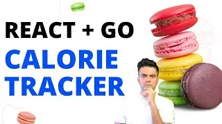 Calorie Tracker App - React with GO (Fullstack), Part - 3