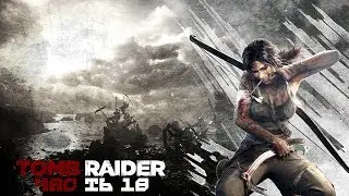 Прохождение игры Tomb Raider Survival Edition - Часть 18 : Бойня