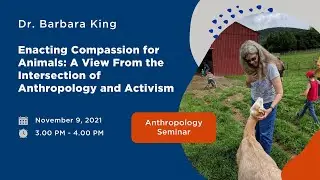 Anthropology Seminar: Dr. Barbara King - Enacting Compassion for Animals