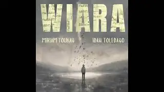 WIARA - Miriam Toukan & Idan Toledano