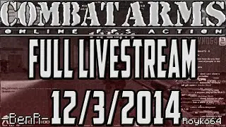 Combat Arms: Grind To GOA - Full Livestream 12/3/2014