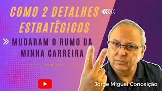 COMO 2 DETALHES ESTRATÉGICOS MUDARAM O RUMO DA MINHA CARREIRA | Vendas B2B