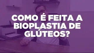 Como é feita a bioplastia de glúteos