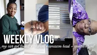 Weekly Vlog: My Car Got Towed + Church + Amazon Haul + Another Rant | IAMYVETTERENEE