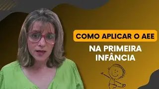 Como aplicar o AEE na Educação Infantil
