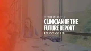 Clinician of the Future 2023: Education Edition Report