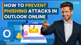How to Prevent Phishing Attacks in Outlook Online