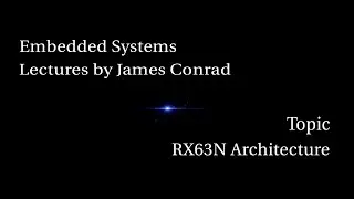 Embedded Systems:  Renesas RX63N Architecture