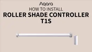 How to install Aqara Smart Roller Shade Controller T1S