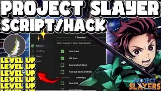 [Update 1.5🎆🥶] Project Slayers Hack Script : Mugen Train Farm, Auto Dungeon, Auto Farm,! *PASTEBIN*