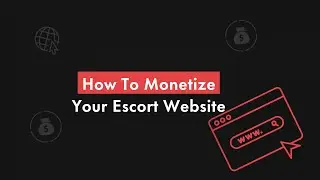 How To Monetize Your Escort Website