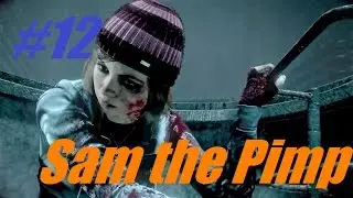 Until Dawn (EP12)- Sam the pimp