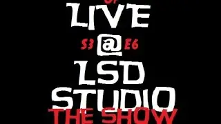 Live @ LSD Studio The Show S3E6