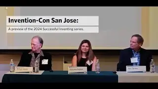 Invention-Con San Jose What’s Next for Successful Inventing