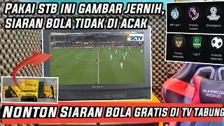 cara nonton siaran bola gratis di tv tabung