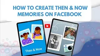 Then and Now || #Facebook memory layout
