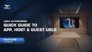 Eagle 3D Streaming - Using the App, Host, and Guest URLs