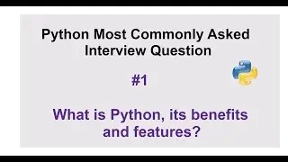 Python Interview Questions #1 - what is python, its benefits and features?
