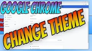 How To Change The Theme Of Your Google Chrome Browser Tutorial