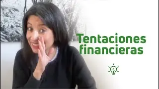 Las tentaciones financieras