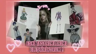 ESKİ TASARIMLARIMI ELEŞTİRİYORUM !
