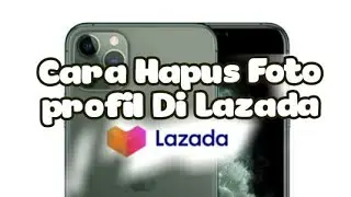 Cara Hapus Foto Profil Di Akun Lazada