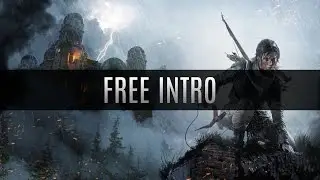 Rise of the Tomb Raider Intro/Outro - (Free)