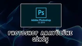 PHOTOSHOP CC ARAYÜZÜNE GİRİŞ - PHOTOSHOP BAŞLANGIÇ