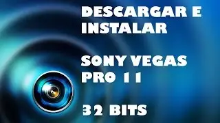 TUTORIAL | Como descargar e instalar Sony Vegas Pro 11 (32 bits)