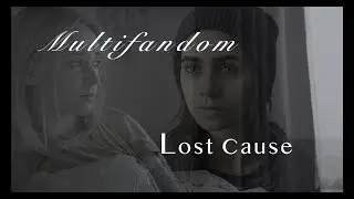 Multifandom // Lost Cause