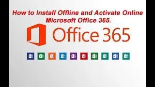 How to Install Offline and Activate Online Microsoft Office 365.