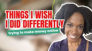 What I Wished I DID DIFFERENTLY When Starting An Online Business